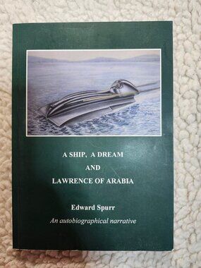 A Ship A Dream and Lawrence of Arabia Edward Spurr Paperback 2020 Autobiography